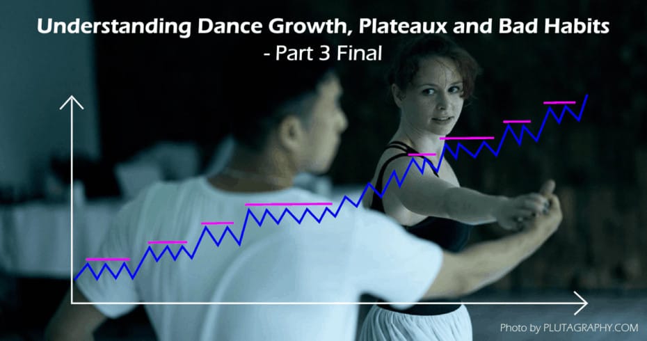 Understanding Dance Growth, Plateaux and Bad Habits - Part 3 Final